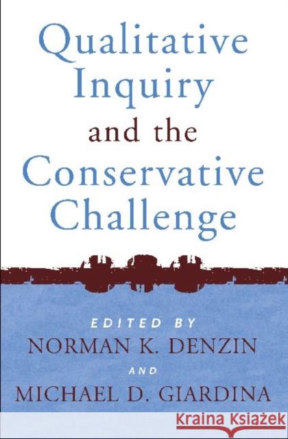 Qualitative Inquiry and the Conservative Challenge: Confronting Methodological Fundamentalism Denzin, Norman K. 9781598740455 Left Coast Press - książka