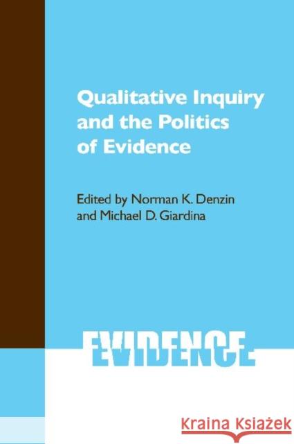 Qualitative Inquiry and the Politics of Evidence Norman K. Denzin Michael D. Giardina 9781598743210 Left Coast Press - książka