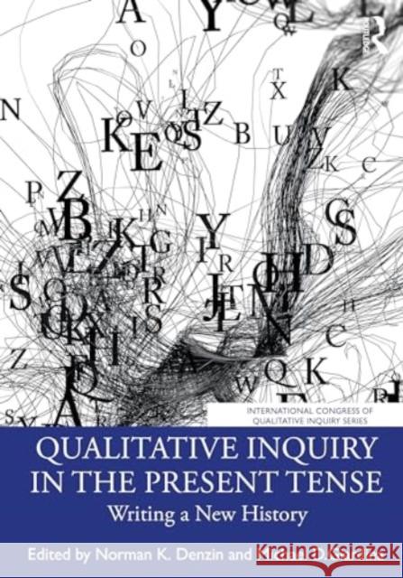 Qualitative Inquiry in the Present Tense: Writing a New History Norman K. Denzin Michael D. Giardina 9781032618807 Routledge - książka