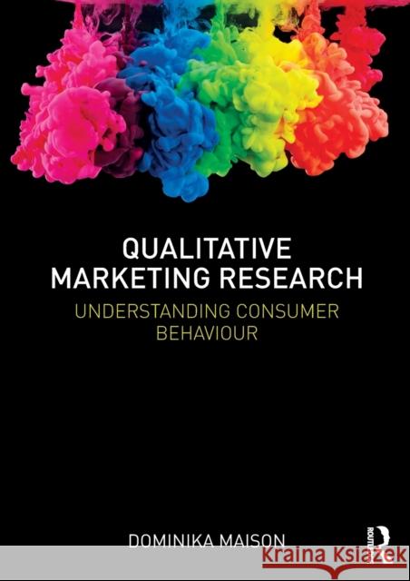 Qualitative Marketing Research: Understanding Consumer Behaviour Dominika Maison 9781138607767 Routledge - książka