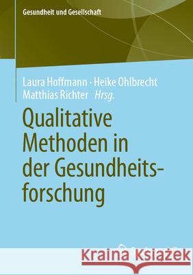 Qualitative Methoden in Der Gesundheitsforschung Laura Hoffmann Heike Ohlbrecht Richter Matthias 9783658494865 Springer vs - książka
