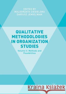 Qualitative Methodologies in Organization Studies: Volume II: Methods and Possibilities Ciesielska, Malgorzata 9783319880303 Palgrave Macmillan - książka