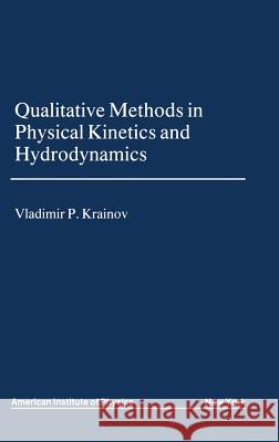 Qualitative Methods of Physical Kinetics and Hydrodynamics V. P. Krainov Vladimir P. Krainov 9780883189535 AIP Press - książka