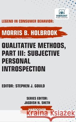 Qualitative Methods, Part III: Subjective Personal Introspection Morris B. Holbrook Vibrant Publishers 9781636515489 Vibrant Publishers - książka