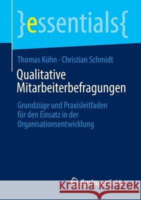 Qualitative Mitarbeiterbefragungen: Grundzüge Und Praxisleitfaden Für Den Einsatz in Der Organisationsentwicklung Kühn, Thomas 9783658364502 Springer Gabler - książka