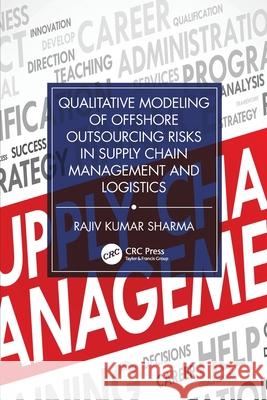 Qualitative Modeling of Offshore Outsourcing Risks in Supply Chain Management and Logistics Rajiv Kumar (National Institute of Technology Hamirpur, India) Sharma 9781032703916 CRC Press - książka