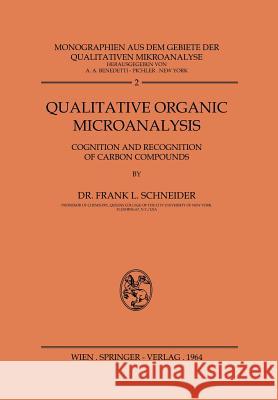 Qualitative Organic Microanalysis: Cognition and Recognition of Carbon Compounds Schneider, Frank 9783709158296 Springer - książka