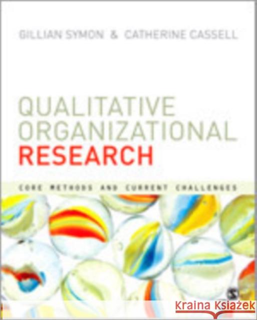 Qualitative Organizational Research: Core Methods and Current Challenges Symon, Gillian 9780857024107 Sage Publications (CA) - książka