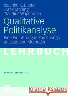 Qualitative Politikanalyse: Eine Einführung in Forschungsansätze Und Methoden Blatter, Joachim 9783531155944 VS Verlag - książka