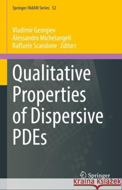 Qualitative Properties of Dispersive PDEs Vladimir Georgiev Alessandro Michelangeli Raffaele Scandone 9789811964336 Springer - książka