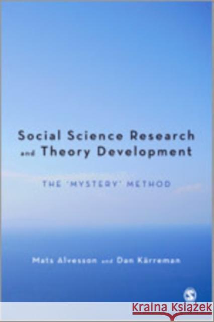 Qualitative Research and Theory Development: Mystery as Method Alvesson, Mats 9780857023230 Sage Publications (CA) - książka