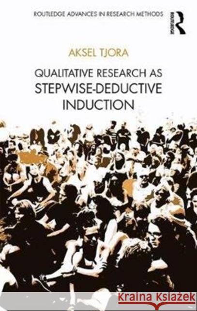 Qualitative Research as Stepwise-Deductive Induction Aksel Tjora 9781138304499 Routledge - książka