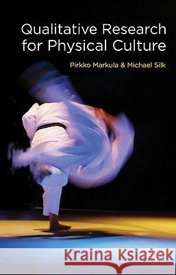 Qualitative Research for Physical Culture Pirkko Markula Michael Silk 9780230230231 Palgrave MacMillan - książka
