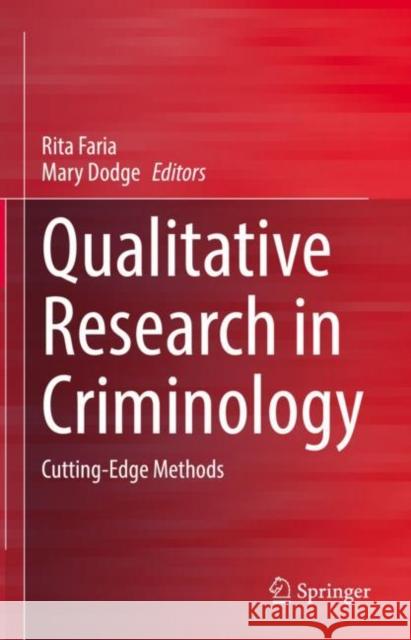 Qualitative Research in Criminology: Cutting-Edge Methods Rita Faria Mary Dodge 9783031184000 Springer - książka