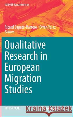Qualitative Research in European Migration Studies Ricard Zapata-Barrero, Evren Yalaz 9783319768601 Springer International Publishing AG - książka
