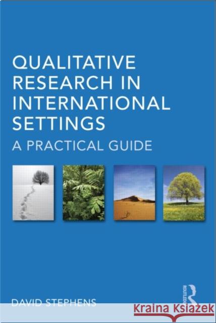 Qualitative Research in International Settings: A Practical Guide Stephens, David 9780415280587  - książka