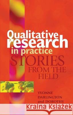 Qualitative Research in Practice: Stories from the Field Yvonne Darlington Dorothy Scott 9780367719166 Routledge - książka