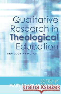 Qualitative Research in Theological Education: Pedagogy in Practice Mary Moschella Susan Willhauck 9780334056775 SCM Press - książka