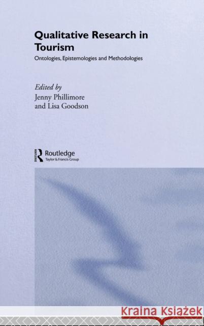 Qualitative Research in Tourism : Ontologies, Epistemologies and Methodologies Jenny Phillimore Lisa Goodson 9780415280860 Routledge - książka