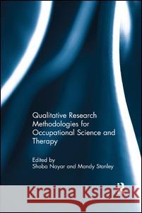 Qualitative Research Methodologies for Occupational Science and Therapy Shoba Nayar Mandy Stanley 9781138283503 Routledge - książka