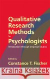 Qualitative Research Methods for Psychologists: Introduction Through Empirical Studies Fischer, Constance T. 9780120884704 Academic Press