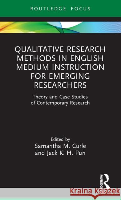 Qualitative Research Methods in English Medium Instruction for Emerging Researchers  9781032451312 Taylor & Francis Ltd - książka