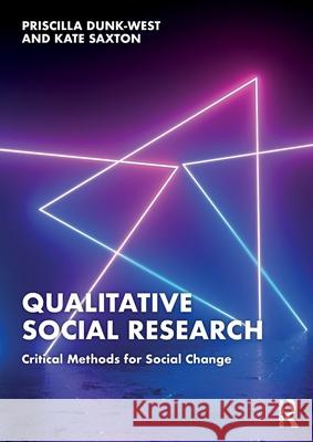 Qualitative Social Research: Critical Methods for Social Change Priscilla Dunk-West Kate Saxton 9781032327594 Routledge - książka