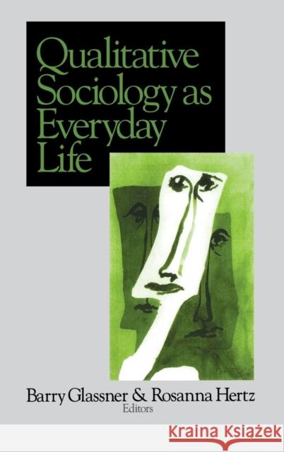 Qualitative Sociology as Everyday Life Barry Glassner Rosanna Hertz 9780761913689 Sage Publications - książka