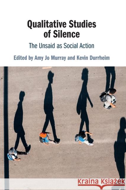 Qualitative Studies of Silence: The Unsaid as Social Action Murray, Amy Jo 9781108432207 Cambridge University Press - książka