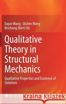 Qualitative Theory in Structural Mechanics: Qualitative Properties and Existence of Solutions Wang, Dajun 9789811313752 Springer - książka