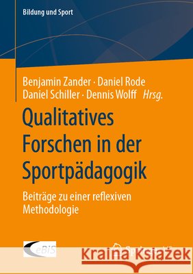 Qualitatives Forschen in Der Sportpädagogik: Beiträge Zu Einer Reflexiven Methodologie Zander, Benjamin 9783658380373 Springer vs - książka