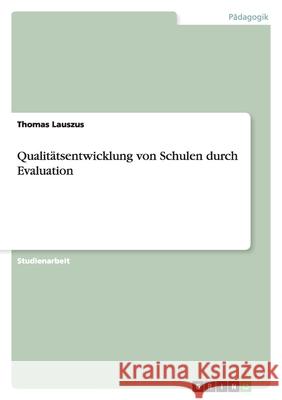 Qualitatsentwicklung von Schulen durch Evaluation Thomas Lauszus 9783656128540 Grin Verlag - książka