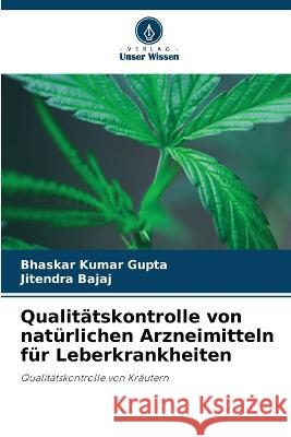 Qualitatskontrolle von naturlichen Arzneimitteln fur Leberkrankheiten Bhaskar Kumar Gupta Jitendra Bajaj  9786205987124 Verlag Unser Wissen - książka