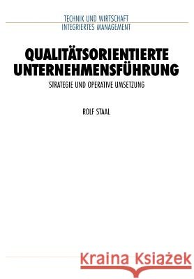Qualitätsorientierte Unternehmensführung: Strategie Und Operative Umsetzung Staal, Rolf 9783642958250 Springer - książka