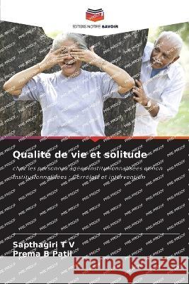 Qualite de vie et solitude Sapthagiri T V Prema B Patil  9786205890837 Editions Notre Savoir - książka
