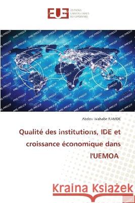 Qualite des institutions, IDE et croissance economique dans l'UEMOA Abdou Wahabe Ramde   9786203452341 International Book Market Service Ltd - książka