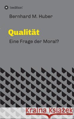 Qualität Bernhard M Huber 9783743914551 Tredition Gmbh - książka