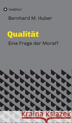 Qualität Bernhard M Huber 9783743914568 Tredition Gmbh - książka