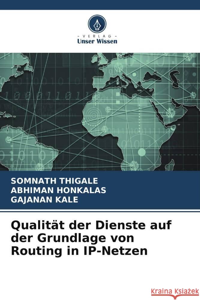 Qualität der Dienste auf der Grundlage von Routing in IP-Netzen Thigale, Somnath, Honkalas, Abhiman, Kale, Gajanan 9786206945093 Verlag Unser Wissen - książka