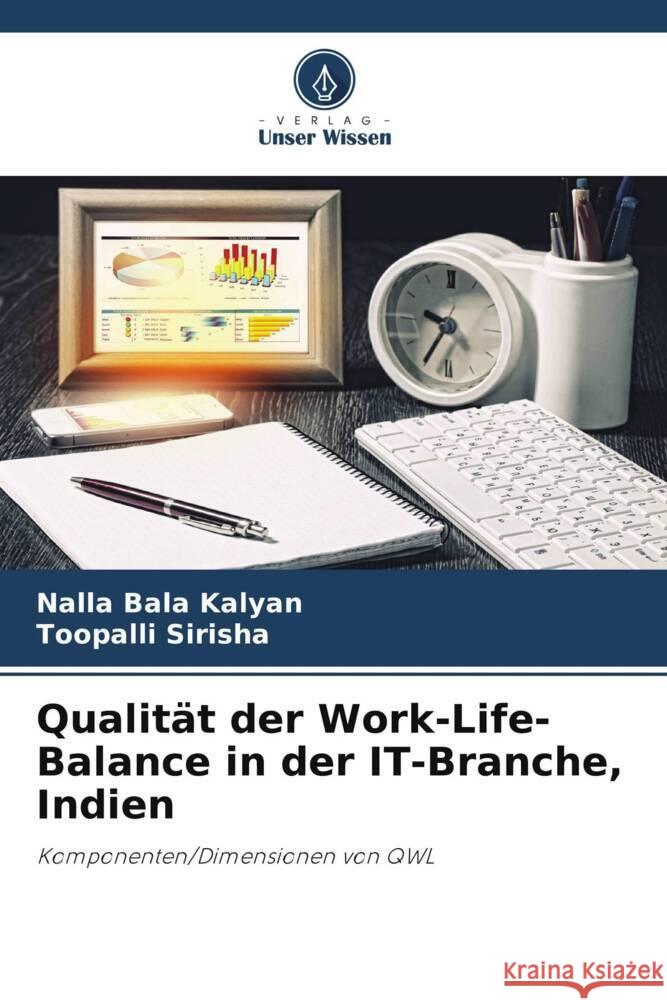 Qualität der Work-Life-Balance in der IT-Branche, Indien Kalyan, Nalla Bala, Sirisha, Toopalli 9786204811802 Verlag Unser Wissen - książka