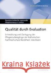 Qualität durch Evaluation : Entwicklung und Darlegung der Pflegestudiengänge der Katholischen Fachhochschule Nordrhein-Westfalen-. Hrsg. v. Dtsch. Inst. f. für angewandte Pflegeforschung  9783877068823 Schlütersche - książka