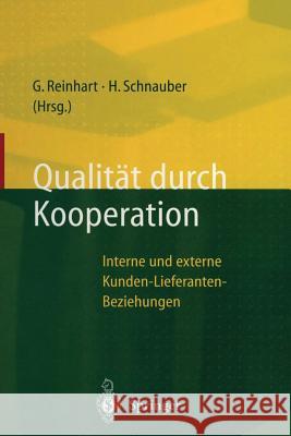Qualität Durch Kooperation: Interne Und Externe Kunden-Lieferanten-Beziehungen Reinhart, Gunther 9783642638442 Springer - książka