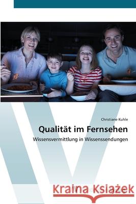 Qualität im Fernsehen Kuhle, Christiane 9783639423068 AV Akademikerverlag - książka