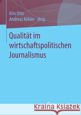 Qualität Im Wirtschaftspolitischen Journalismus Otto, Kim 9783658174668 Springer vs - książka