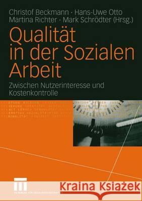 Qualität in Der Sozialen Arbeit: Zwischen Nutzerinteresse Und Kostenkontrolle Beckmann, Christof 9783810038692 VS Verlag - książka