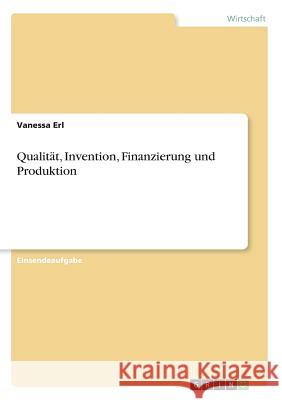 Qualität, Invention, Finanzierung und Produktion Vanessa Erl 9783668732681 Grin Verlag - książka