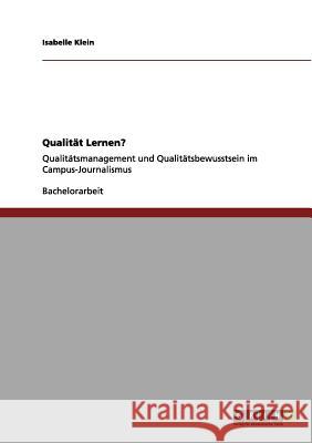 Qualität Lernen?: Qualitätsmanagement und Qualitätsbewusstsein im Campus-Journalismus Klein, Isabelle 9783656124207 Grin Verlag - książka