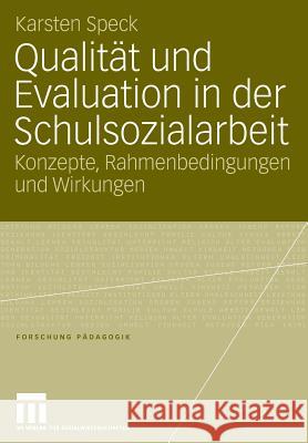 Qualität Und Evaluation in Der Schulsozialarbeit: Konzepte, Rahmenbedingungen Und Wirkungen Speck, Karsten 9783531151748 VS Verlag - książka