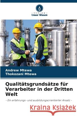 Qualit?tsgrunds?tze f?r Verarbeiter in der Dritten Welt Andrew Mtewa Thokozani Mtewa 9786207597338 Verlag Unser Wissen - książka