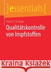 Qualitätskontrolle Von Impfstoffen Vogel, Patric U. B. 9783658318642 Springer Spektrum